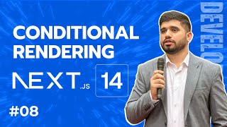 #08: Conditional Rendering in Next.js14  | Nextjs14 Tutorial (2024)