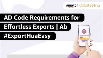 AD Code Requirements for Effortless Exports | Ab #ExportHuaEasy
