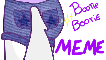 Bootie Bootie - meme - THANKS FOR 7K!!!!!!!