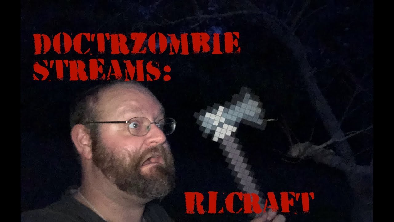 RLCRAFT - A minecraft mod livestream w/ Doctrzombie!