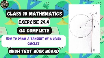 Exercise 29.4 Question 4 | How to Draw A Tangent of a Given Circle? | Class 10 Maths #karachi_board