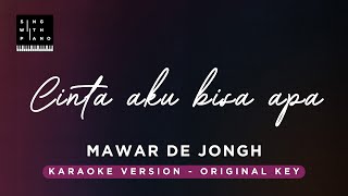 Cinta aku bisa apa? - Mawar De Jongh (Original key Karaoke) - Piano Instrumnental Cover with Lyrics