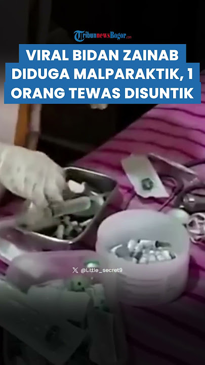 VIRAL! BIDAN ZAINAB Diduga Malpraktik hingga Buat 1 Orang Tewas, Suntikan Besar untuk Pasien Disorot