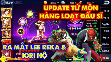 KOF AllStar Quyền Vương Chiến : Update Tứ Môn Hàng Loạt Đấu Sĩ , Iori Nộ Và Lee Rekka Ra Mắt
