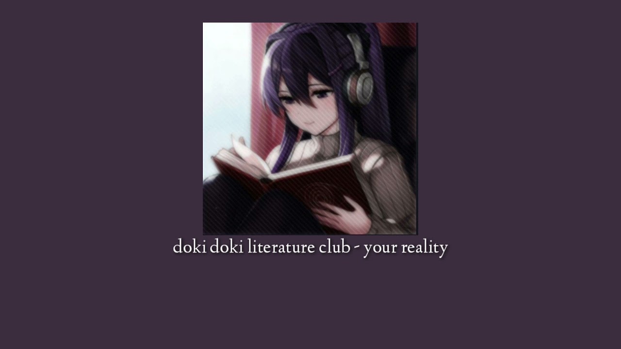 doki doki literature club- your reality (slowed)