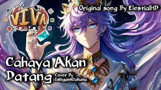 Video thumbnail of "Cahaya Akan Datang | Viva Fantasy S2 : The Movie [ Cover By Gokuma ] | (Original By @ElestialHD )"