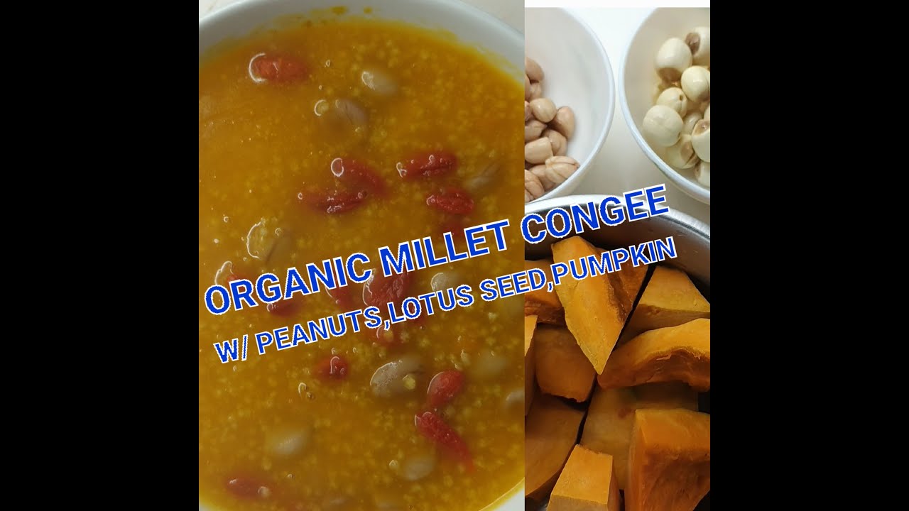 ORGANIC MILLET PUMPKIN CONGEE WITH PEANUTS,LOTUS SEED YouTube