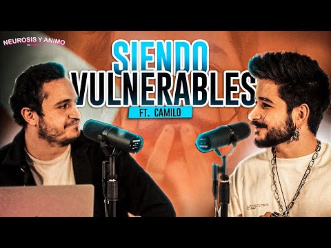 Neurosis y Ánimo con Camilo - Siendo vulnerables (Episodio especial)