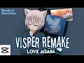 R e m a k e visper  tomoe  love again