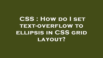 CSS : How do I set text-overflow to ellipsis in CSS grid layout?