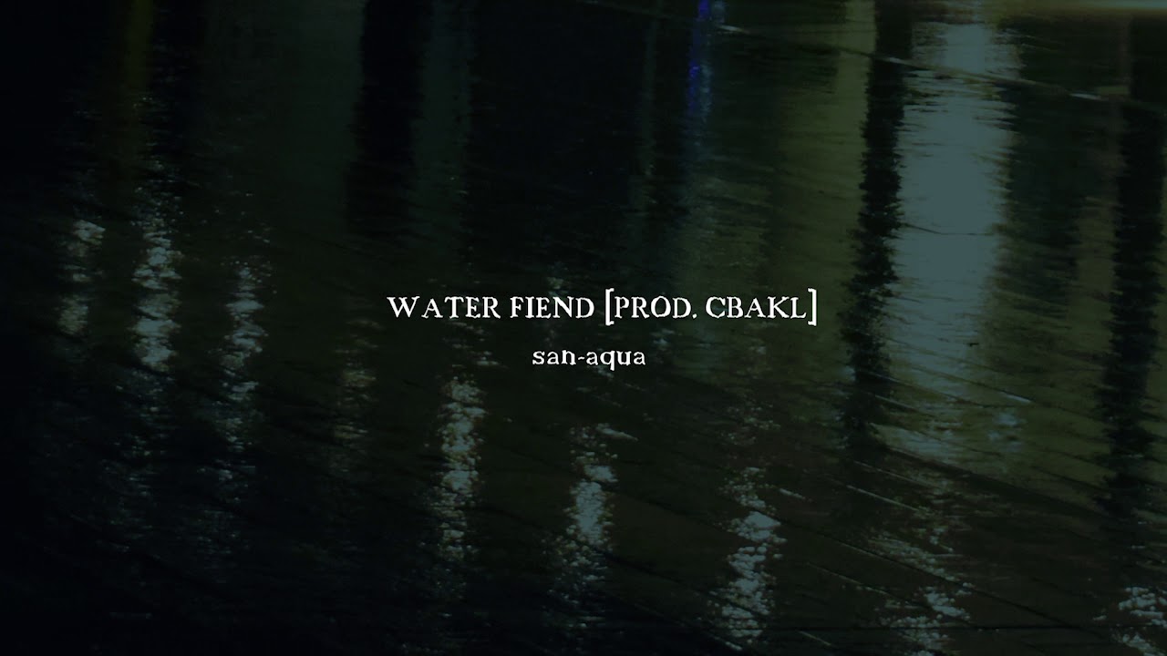 san-aqua - water fiend [Prod. cbakl] (audio)