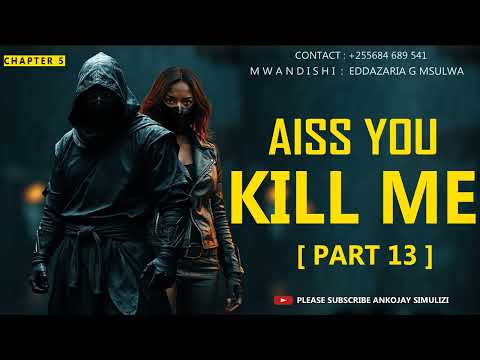 PART 13 AISS YOU KILL ME CHAPTER 5