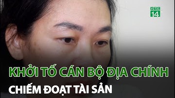 Nghệ An khởi tố cán bộ địa chính chiếm đoạt tài sản | VTC14