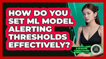 How Do You Set ML Model Alerting Thresholds Effectively? - AI and Machine Learning Explained