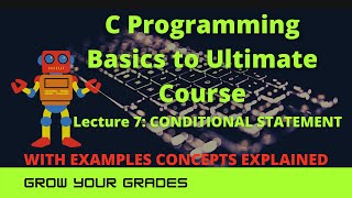 Lecture 7: Conditional Statements in C (C programming Ultimate Course) Net Worth