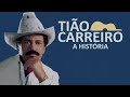A HISTÓRIA DE TIÃO CARREIRO