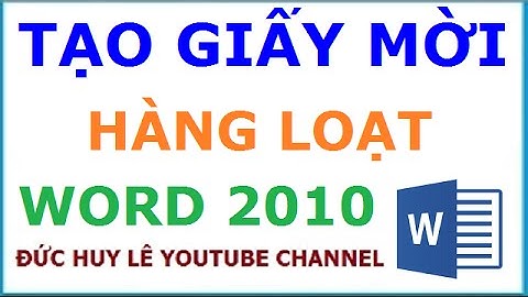 Tạo giấy mời hàng loạt cho nhiều khách trong Excel, Word 2010