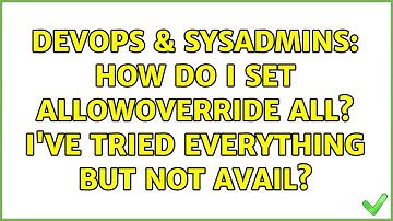 DevOps & SysAdmins: How do I set AllowOverride All? I