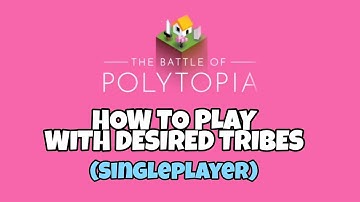 How To Play With Custom Tribes | Battle Of Polytopia | Single Player