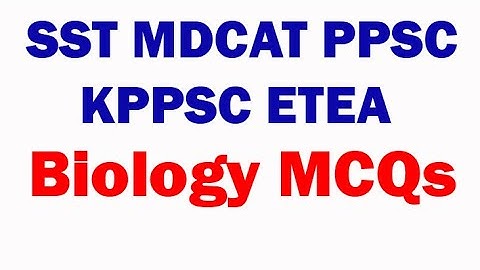 Biology MDCAT | SST biology MCQs | PMC national MDCAT Mcqs | PMC national MDCAT Mcqs