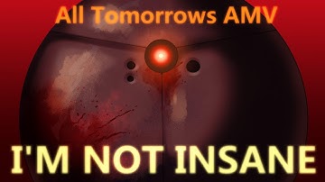 I am not insane animation meme (all tomorrows) (reupload)