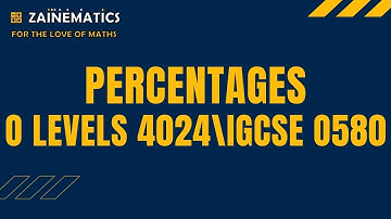 PERCENTAGES  MATHS O LEVELS 4024 IGCSE 0580