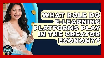 What Role Do E-learning Platforms Play In The Creator Economy? - Passive Income Wizards