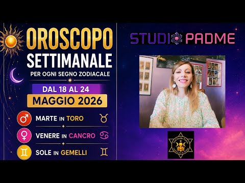 Video OROSCOPO SETTIMANALE DAL 18 AL 24 MAGGIO 2026 SOLE IN GE,MELLI NARTE IN TORO VEBERE IN CANCER