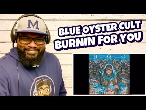 Blue Oyster Cult - Burnin’ For You | REACTION