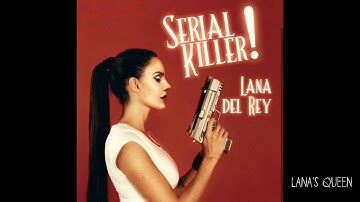 Lana Del Rey - Serial Killer
