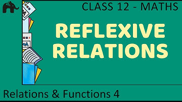 Maths Relations & Functions part 4 (Reflexive relations) CBSE class 12 Mathematics XII