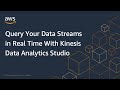 Query Your Data Streams in Real Time With Kinesis Data Analytics Studio | Amazon Web Services