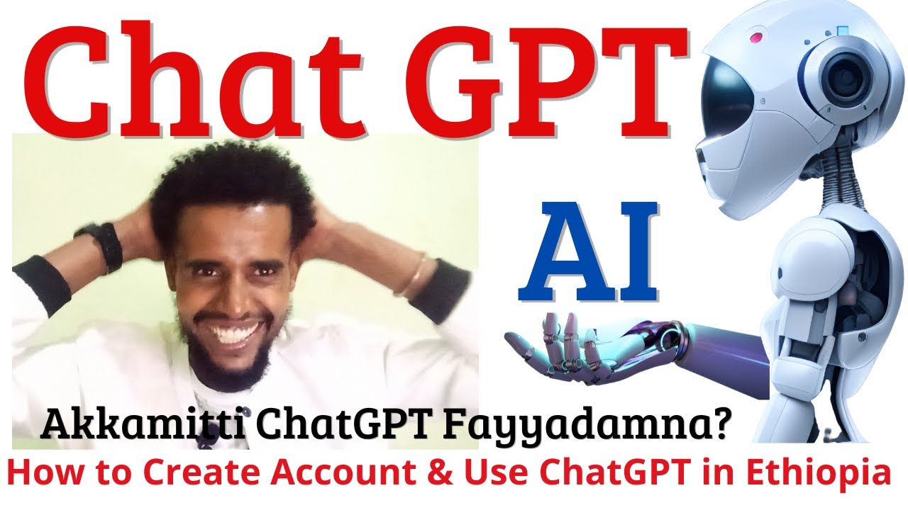 Chat GPT Tutorial: How to Open Account and Use it in Ethiopia - Step-by-Step by Afaan Oromo - 2023