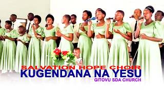 KUGENDANA NA YESU Song by SALVATION HOPE Choir I Official Video Lyrics I GITOVU S.D.A Church