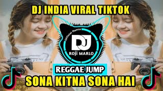 DJ INDIA SONA KITNA SONA HAI VIRAL TIKTOK (REGGAE JUMP) SONE JAISA TERA MAN REMIX FULL BASS 2023