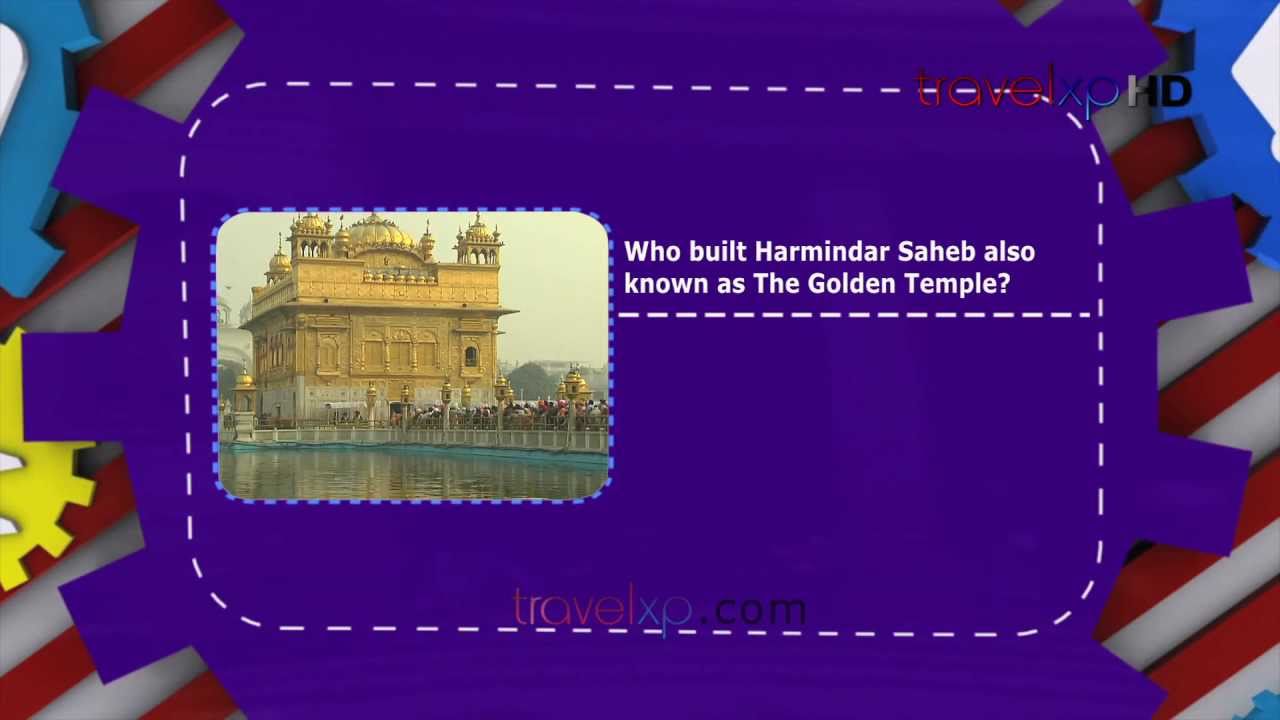 sikhs pronunciation What's Your Travel IQ - who built Harminder Saheb also known as The Golden temple