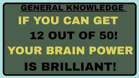 🧠✨ GENERAL KNOWLEDGE QUIZ 💡 IF YOU CAN GET 12 OUT OF 50 YOUR BRAIN POWER IS BRILLIANT 🚀🔥