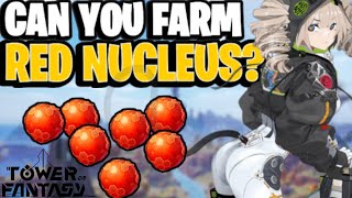 How to get Red Nucleus! Red Nucleus Farm?? | Tower of Fantasy