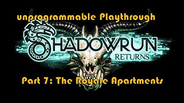 unprogrammable [Blind] Shadowrun Returns Playthrough Part 7 The Royale Apartments