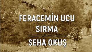 Feracemin Ucu Sırma - Seha Okuş