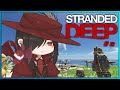 【Stranded Deep】 命がけの無人島0円生活～