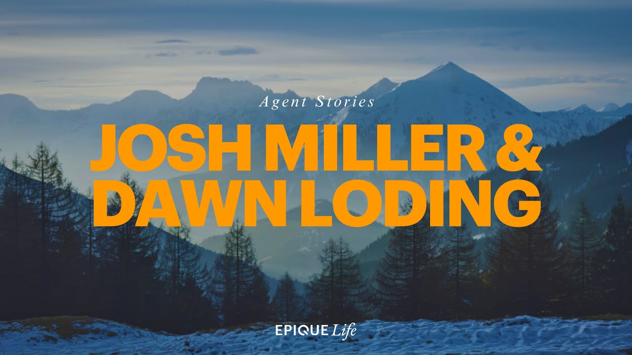 Agent Stories | Epique CEO Josh Miller & Dawn Loding