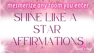 Shine Like A Star Affirmations ✨ Star-like Presence ✨ Mesmerizing Affirmations
