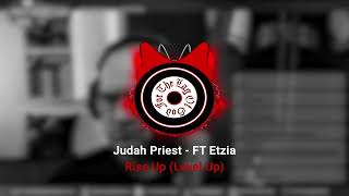 Judah Priest   FT Etzia   Rise up Level Up