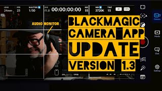 v1.3 Update - New Features in the Blackmagic Camera App