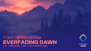 Tomoya Tachibana - Everfading Dawn (Original Mix) || Emergent Skies