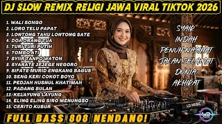 DJ SLOW REMIX RELIGI JAWA VIRAL TIKTOK 2026 🔥 FULL BASS 808 NENDANG | SHOLAWAT JAWA TERBARU