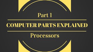 Computer Parts Explained - Part 1:  Processors