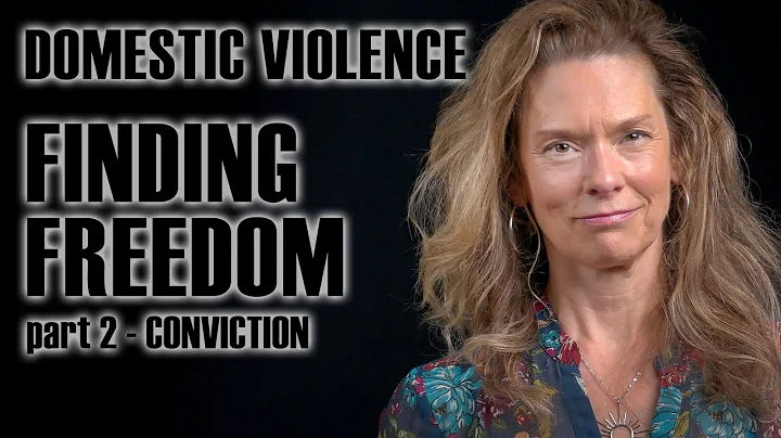DOMESTIC VIOLENCE - Finding Freedom - part 2, Conviction