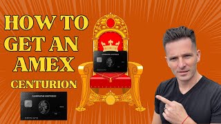 How To Get An American Express Centurion Card - Amex Black Card Member Advice